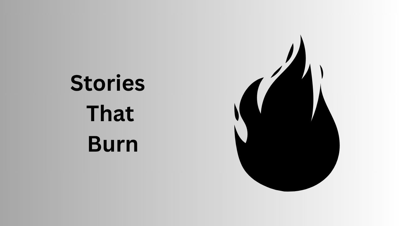 Stories that Burn