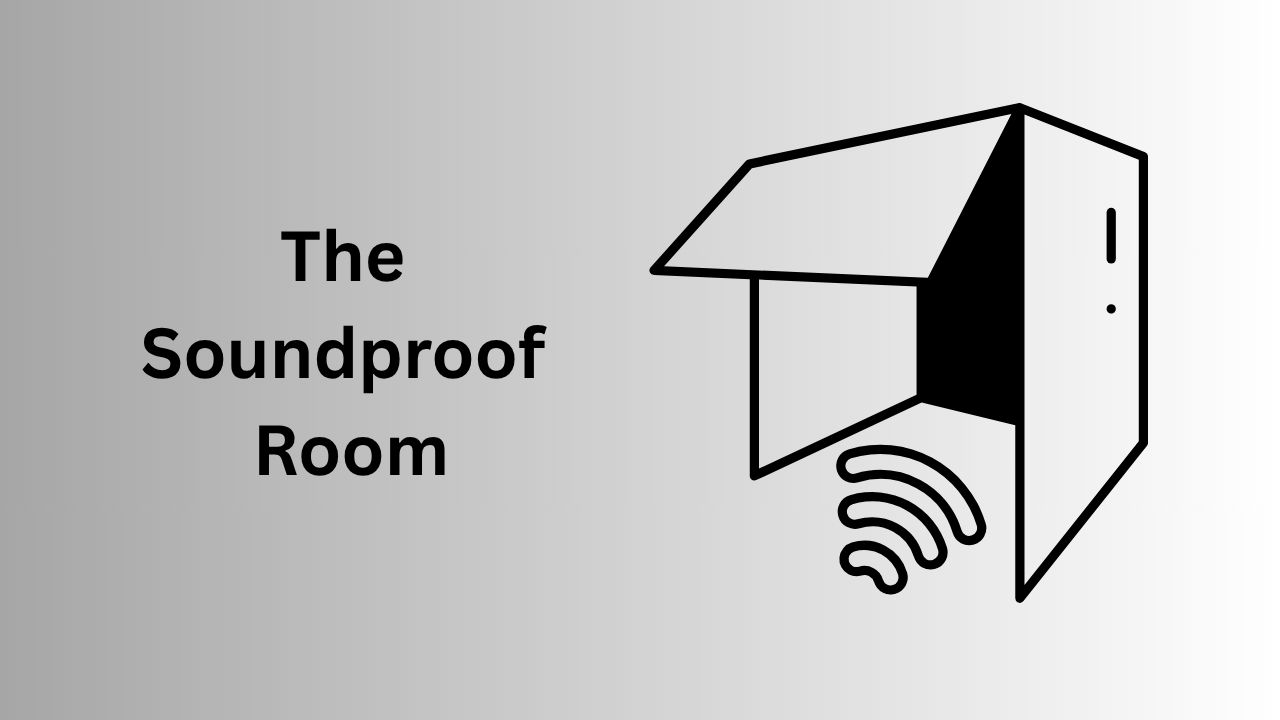 The Soundproof Room