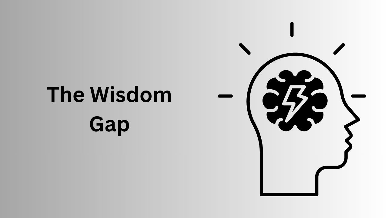 The Wisdom Gap