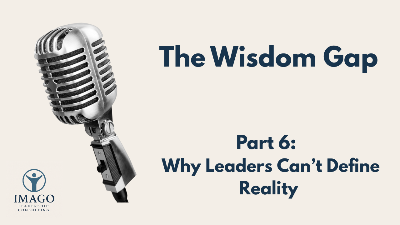 Why Leaders Can’t Define Reality